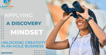 APPLYING A DISCOVERY MINDSET UNLOCKING CREATIVTY IN AN AGILE BUSINESS